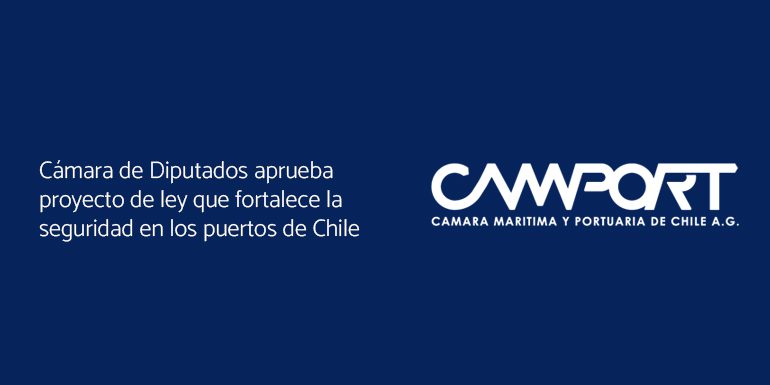 Cámara de Diputados aprueba proyecto de ley que fortalece la seguridad en los puertos de Chile