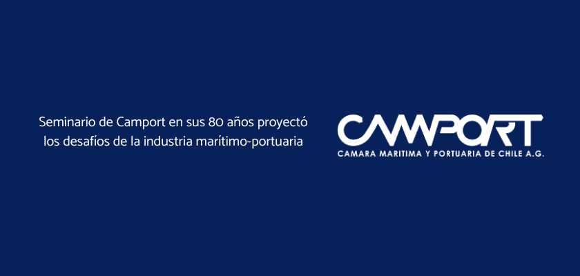 Seminario de Camport en sus 80 años proyectó  los desafíos de la industria marítimo-portuaria